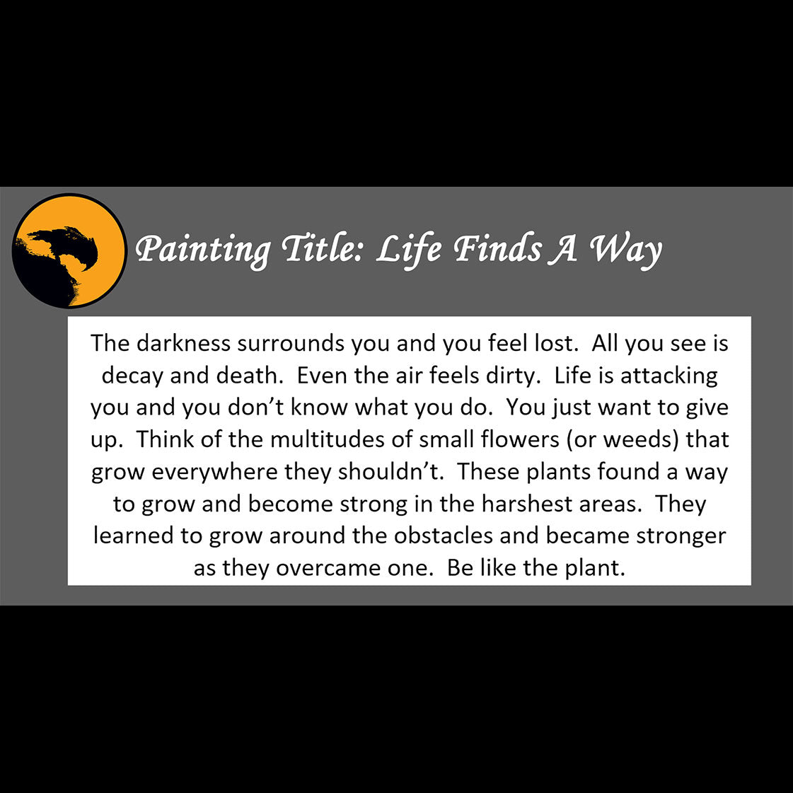 Life Finds A Way Print <br>(about overcoming obstacles)
