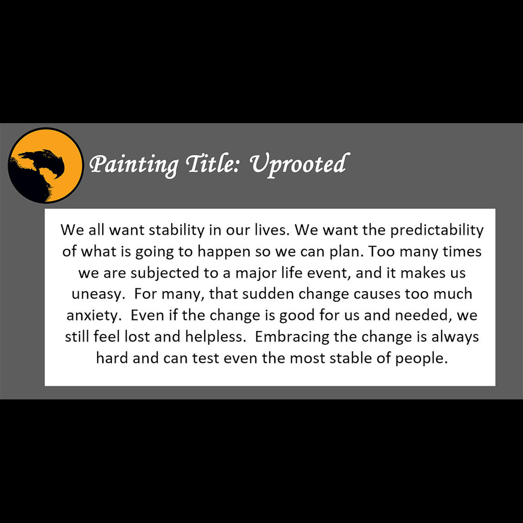Uprooted Print <br>(about change is hard)